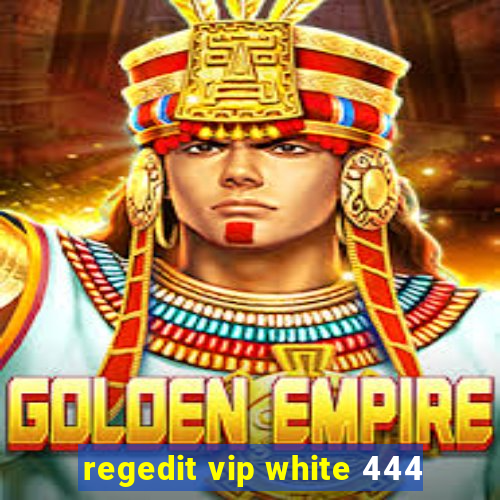 regedit vip white 444